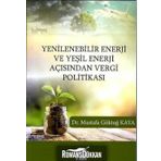 Yenilenebilir Enerji ve Yeşil Enerji Açısından Vergi Politikası - Mustafa Göktuğ Kaya