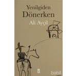 YENILGIDEN DÖNERKEN - ALI AYÇİL