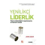 YENILIKÇI LIDERLIK TAKIM ÜRETKENLIĞININ ORGANIZASYONU VE FIKIRLERIN HASADI - JOHN ADAIR
