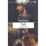 YENILMEZ TÜRK (CEP BOY) KANUNI SULTAN SÜLEYMAN - NICOLAE JORGA