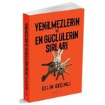 Yenilmezlerin ve En Güçlülerin Sırları - Selim Geçimli