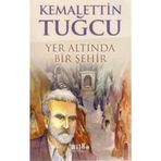 Yer Altında Bir Şehir - Kemalettin Tuğcu