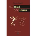 Yer Sema Gök Semah - Orhan Fazıl Ahmet