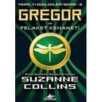 Yeraltı Günlükleri Serisi 2 - Gregor ve Felakeler Kehaneti - Suzanne Collins