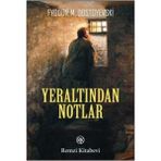 YERALTINDAN NOTLAR - FYODOR MIHAYLOVIÇ DOSTOYEVSKI