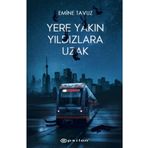 Yere Yakın Yıldızlara Uzak - Emine Tavuz