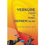 Yerküre Fiziği ve Temel Deprem Bilimi - Bülent Oruç