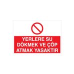 Yerlere Su DökmekVe Çöp Atmak Yasaktır Uyarı Tabelası - 35x50 Alüminyum Kompozit Panel - TD7
