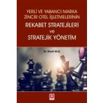 Yerli ve Yabancı Marka Zincir Otel İşletmelerinin Rekabet Stratejileri ve Stratejik Yönetim Ekin Yayınevi