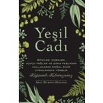 Yeşil Cadı - Bitkiler Çiçekler Uçucu Yağlar ve Daha Fazlasını Kullanarak Doğal Sihir Uygulamaya Yönelik