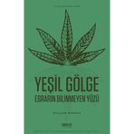 Yeşil Gölge - Esrarın Bilinmeyen Yüzü-Yasaklı Bitkilerin Tarihi