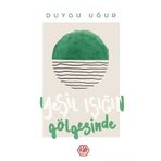 Yeşil Işığın Gölgesinde - Duygu Uğur - Atayurt Yayınları