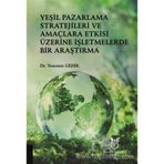 Yeşil Pazarlama Stratejileri ve Amaçlara Etkisi Üzerine İşletmelerde Bir Araştırma - Yasemin Gedik