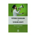 YETENEK PAZARLAMA VE İŞ BULMA SANATI - MEHMET AKIF ÇAKIRER (ISBN:9786055187910)