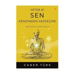 Yeter Ki Sen Kendinden Vazgeçme - Caner Türk