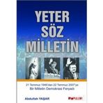 YETER SÖZ MILLETIN 21 TEMMUZ 1946´DAN 22 TEMMUZ 2007´YE BIR MILLETIN DEMOKRASI FERYADI - ABDULLAH YAŞAR