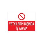 Yetkilerin Dışında İş Yapma Uyarı Tabelası - 70x100 Alüminyum Kompozit Panel - VGY10