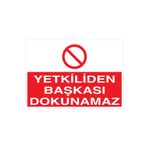 Yetkiliden Başkası Dokunamaz Uyarı Tabelası - 70x100 Alüminyum Kompozit Panel - M44