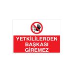 Yetkiliden Başkası Giremez Uyarı Tabelası - 35x50 Alüminyum Kompozit Panel - YAS41