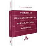 Yetkin Yayınları Avrupa Birliği ve Türk Rekabet Hukukunda Dijital Pazarlarda Ilgili Pazar