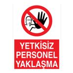 Yetkisiz Personel Yaklaşma Uyarı Tabelası - 70x100 Alüminyum Kompozit Panel - YAS44