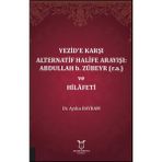 Yezid’e Karşı Alternatif Halife Arayışı: Abdullah B. Zübeyr (R.a.) ve Hilâfeti