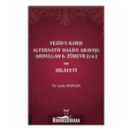 Yezid'e Karşı Alternatif Halife Arayışı: Abdullah b. Zübeyr ve Hilafeti