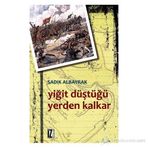 YİĞİT DÜŞTÜĞÜ YERDEN KALKAR - SADIK ALBAYRAK