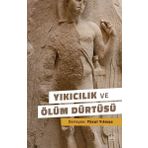 Yıkıcılık ve Ölüm Dürtüsü -Yücel Yılmaz