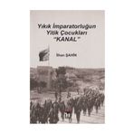 Yıkık İmparatorluğun Yitik Çocukları Kanal - İlhan Şahin