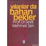 YILANLAR DA BAHARI BEKLER - SEYIT MEHMET ŞEN