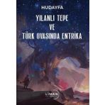 Yılanlı Tepe ve Türk Ovasında Entrika Hudayfa