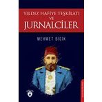 Yıldız Hafiye Teşkilatı ve Jurnalciler - Mehmet Bicik