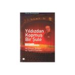 YILDIZDAN KOPMUŞ BIR ŞULE ALI EKREM BOLAYIR VE TIYATRO ESERLERI - MERAL DEMİRYÜREK