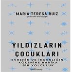 Yıldızların Çocukları: Evrenin ve İnsanlığın Kökenine Harika Bir Yolculuk