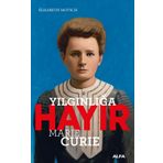 Yılgınlığa Hayır - Marie Curie - Elisabeth Motsch