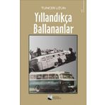 Yıllandıkça Ballananlar - Tuncer Uzun - Karina Yayınevi