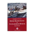 Yirmibirinci Yüzyılda Deniz Haydutluğu Ve Uluslararası Hukuk - Kerem Batır