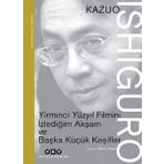 Yirminci Yüzyıl Filmini İzlediğim Akşam ve Başka Küçük Keşifler Kazuo Ishiguro