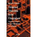 Yirminci Yüzyılda Kent Ütopyaları - Robert Fishman