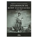 YIRMINCI YÜZYILIN BAŞINDA DIYARBEKIR'DE KÜRT ULUSÇULUĞU (1900- 1920) - GENEL