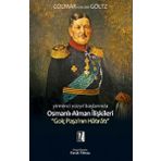YIRMINCI YÜZYILIN BAŞLARINDA OSMANLI-ALMAN İLİŞKİLERİ GOLÇ PAŞANIN HÂTIRÂTI - COLMAR VON DER GOLTZ