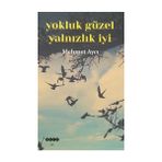 Yokluk Güzel Yalnızlık İyi - Mehmet Aycı