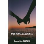 Yol Arkadaşlarım - Şemsettin Topçu