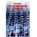 Yol Ayrımındaki Türkiye - İlhan Azkan
