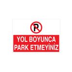Yol Boyunca Park Etmeyiniz Uyarı Tabelası - 20x30 Alüminyum Kompozit Panel - PY2