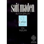 YOL YAZILARI BÜTÜN ŞİİRLER 2 - SAIT MADEN