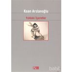 YOLDAKI İŞARETLER - KAAN ARSLANOĞLU