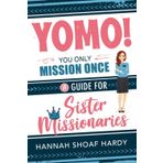 Yomo! You Only Mission Once:: A Guide for Sister Missionaries