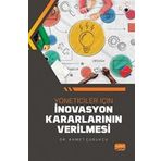 Yöneticiler İçin İnovasyon Kararlarının Verilmesi - Ahmet Çubukcu